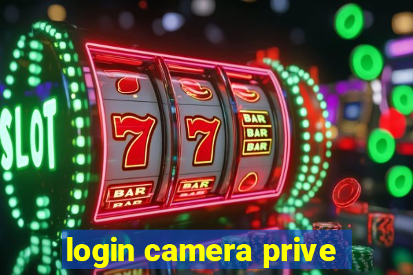 login camera prive